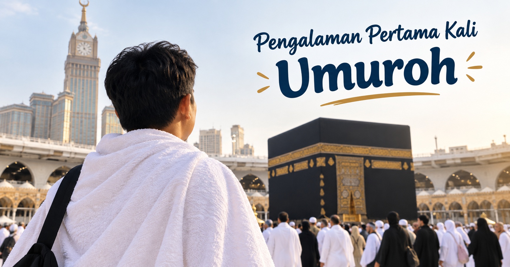 Pengalaman Pertama Berangkat Umroh: Cerita dan Tips Praktis untuk Jamaah Pemula